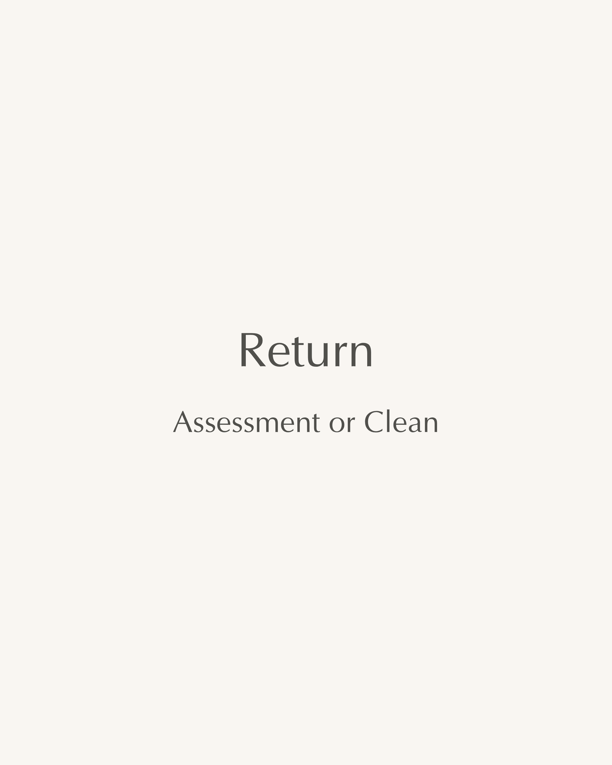 Return assessment or clean service